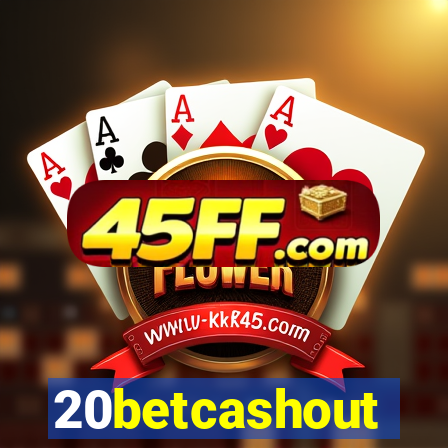 20betcashout