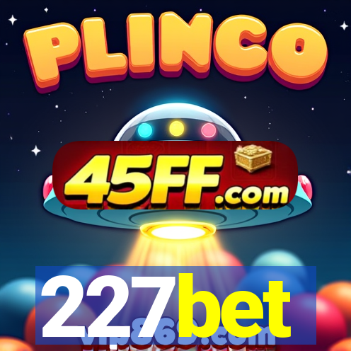 227bet