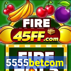 5555betcom