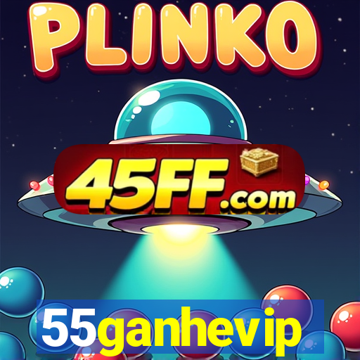 55ganhevip
