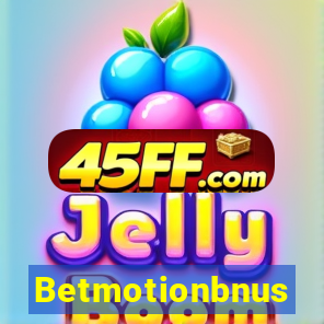 Betmotionbnus