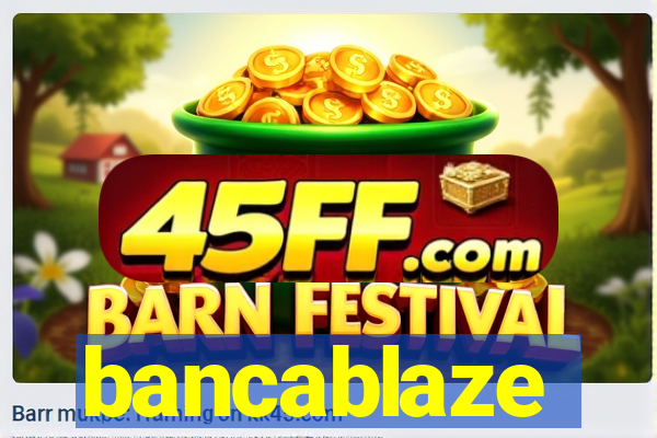 bancablaze