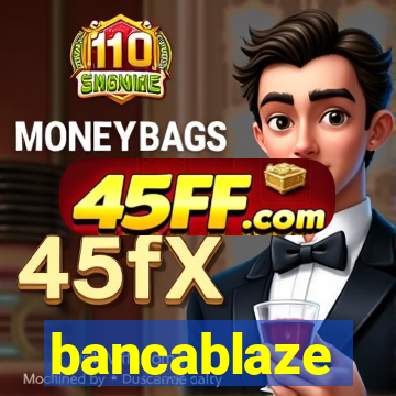 bancablaze