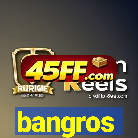 bangros