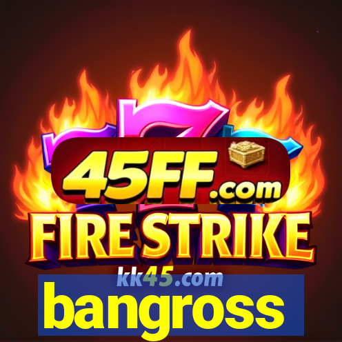 bangross