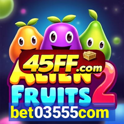 bet03555com