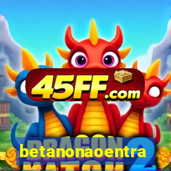 betanonaoentra