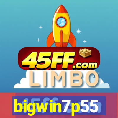 bigwin7p55