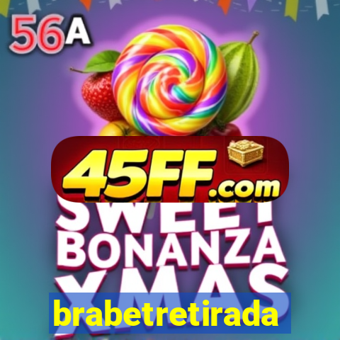 brabetretirada