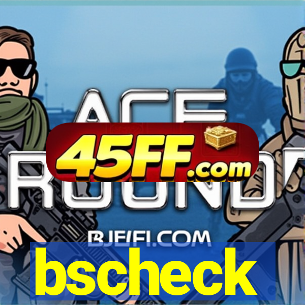 bscheck