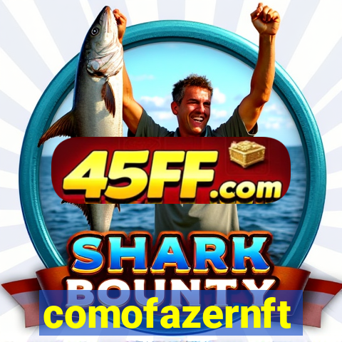 comofazernft