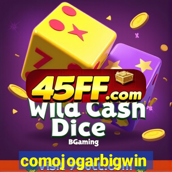 comojogarbigwin