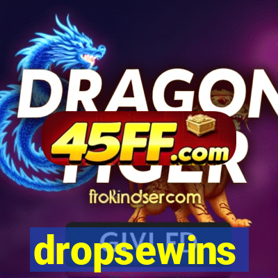 dropsewins