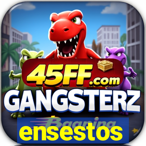 ensestos