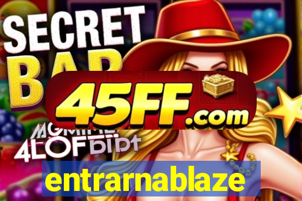 entrarnablaze