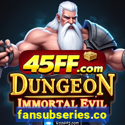 fansubseries.com