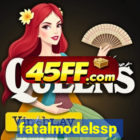 fatalmodelssp
