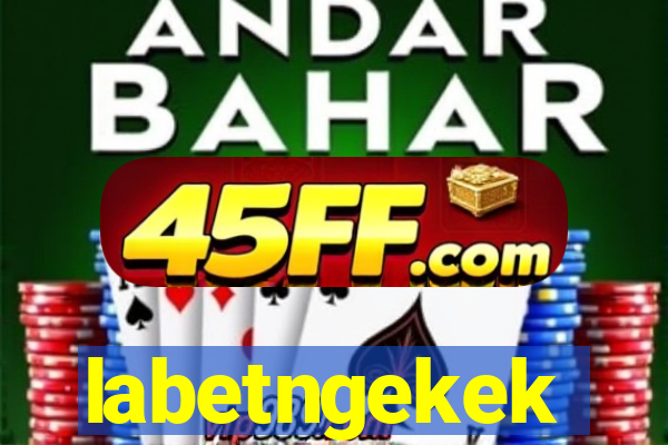 labetngekek