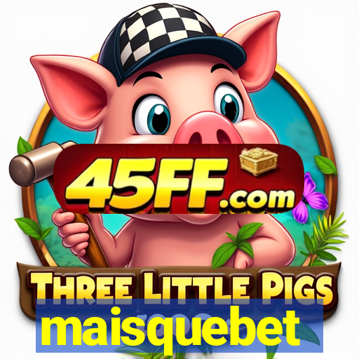 maisquebet