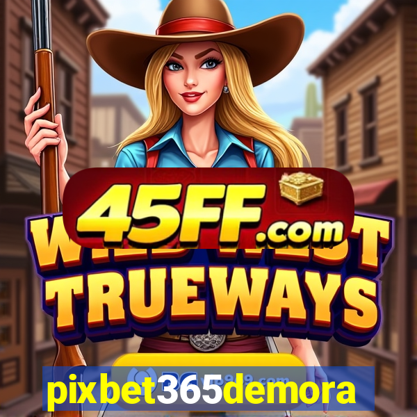 pixbet365demora