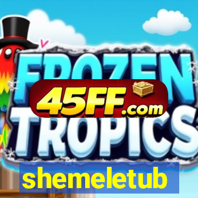 shemeletub