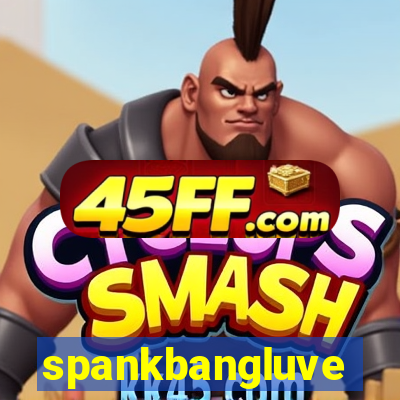 spankbangluve