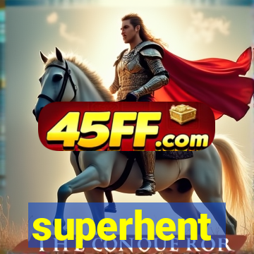 superhent