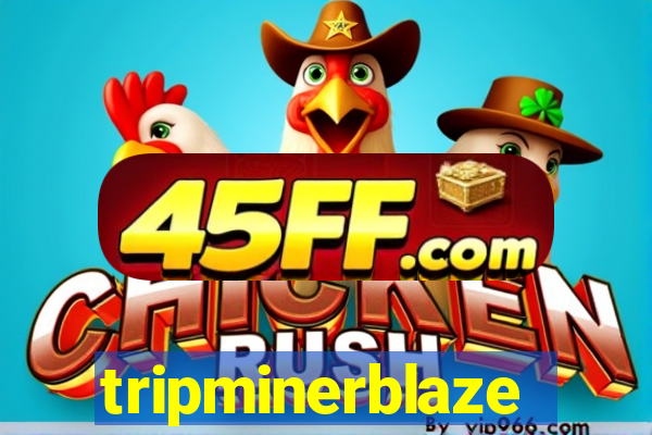 tripminerblaze