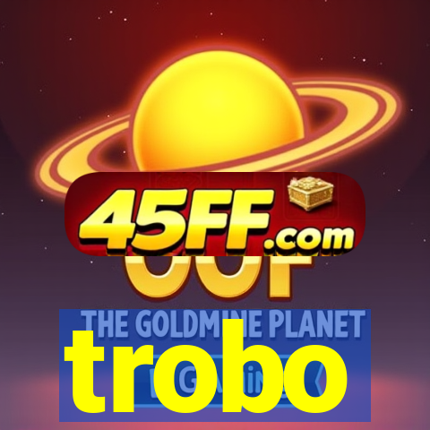 trobo