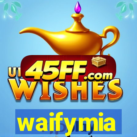 waifymia