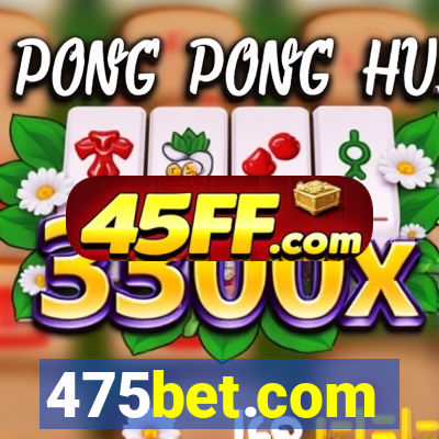475bet.com