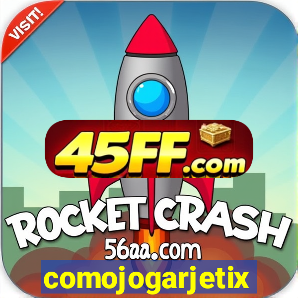 comojogarjetix