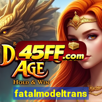 fatalmodeltrans