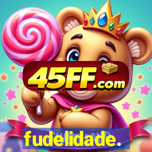 fudelidade.