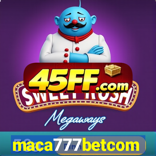 maca777betcom