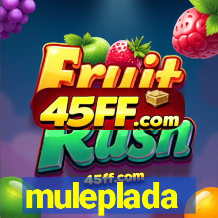 muleplada