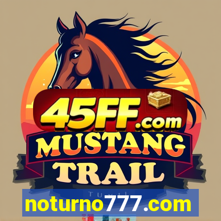 noturno777.com