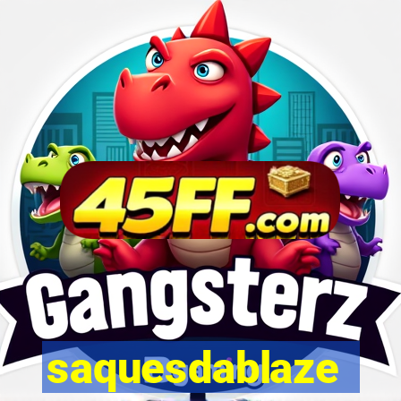 saquesdablaze